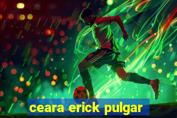 ceara erick pulgar